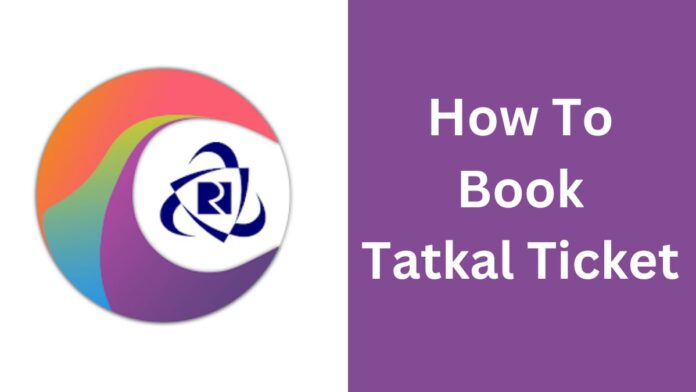 How to Book Tatkal Ticket