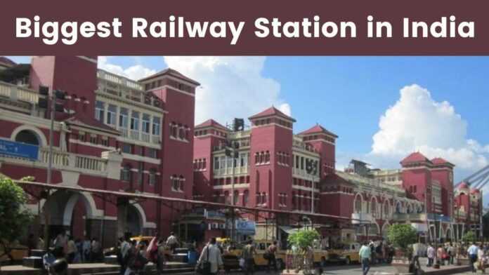 Biggest Railway Station in India